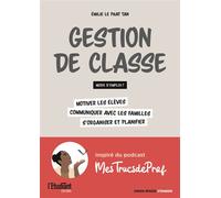 Gestion de classe : mode d'emploi ? Motiver les élèves, communiquer avec les familles, s'organiser et planifier - Émilie Le Phat Tan - L'etudiant Pratique - broché - Guide