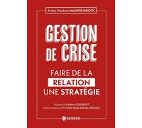 Gestion de crise Faire de la relation une stratégie - André Stéphane Mahob Mbock - Gereso Eds - broché - Etude