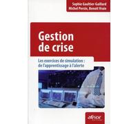 Gestion de crise Les exercices de simulation : de l'apprentissage à l'alerte. - Sophie Gaultier-Gaillard - Afnor - broché - Etude