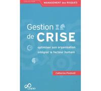 Gestion de crise Optimiser son organisation, intégrer le facteur humain - Catherine Piednoël - Cnpp Entreprises - broché - Guide