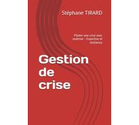 Gestion de crise: Piloter une crise avec maîtrise - Expertise et résilience