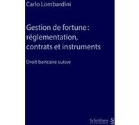 Gestion de fortune : réglementation, contrats et instruments Carlo Lombardini (Auteur)