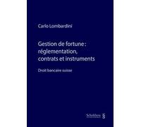 Gestion de fortune : réglementation, contrats et instruments: Droit bancaire suisse