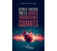 Gestion de l' anesthésie pour les chirurgies cardiovasculaires courantes - Siqi Li - L'harmattan - broché - Scolaire / Universitaire