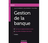 Gestion de la banque - 8e éd. - Normes et règlementation à jour, Nouvelles stratégies bancaires: Normes et règlementation à jour, Nouvelles stratégies bancaires