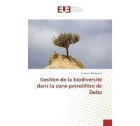 Gestion de la biodiversité dans la zone petrolifère de Doba - Constant Mbailassem - Universitaires Europeennes - broché - Etude