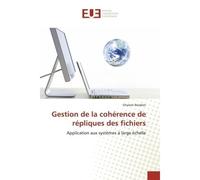 Gestion de la cohérence de répliques des fichiers Application aux systèmes à large échelle - Ghalem Belalem - Universitaires Europeennes - broché - Livre