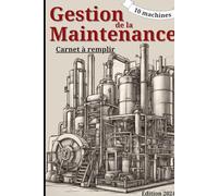 Gestion de la Maintenance: Le compagnon indispensable des petites entreprises : optimisez votre gestion de maintenance avec ce carnet, de la ... de la GMAO en version livre à compléter.