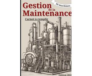 Gestion de la Maintenance: Le compagnon indispensable des petites entreprises : optimisez votre gestion de maintenance avec ce carnet, de la ... de la GMAO en version livre à compléter.