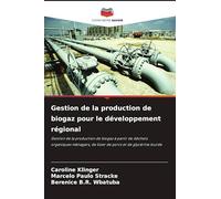 Gestion de la production de biogaz pour le développement régional: Gestion de la production de biogaz à partir de déchets organiques ménagers, de lisier de porcs et de glycérine lourde