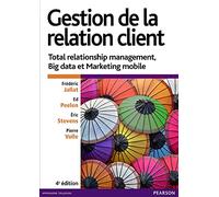 Gestion de la relation client: Total relationship management, Big data et Marketing mobile