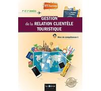 Gestion de la relation clientèle touristique BTS tourisme 1re et 2e années: Bloc de compétences 1