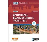 Gestion de la relation clientèle touristique - BTS tourisme 1re et 2e années + licence numérique Dany Deschamps (Directeur éditorial), Sandrine Dacunha (Auteur), Laurence Garnier (Auteur)