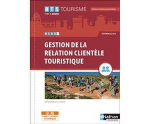 Gestion de la relation clientèle touristique - BTS tourisme 1re et 2e années + licence numérique Dany Deschamps (Directeur éditorial), Sandrine Dacunha (Auteur), Laurence Garnier (Auteur)