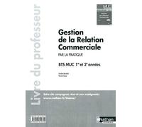 Gestion de la Relation Commerciale - BTS 1re et 2e années - Livre du professeur