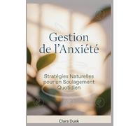 Gestion de l'Anxiété: Stratégies Naturelles pour un Soulagement Quotidien