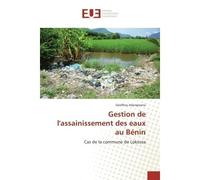Gestion de l'assainissement des eaux au Bénin Cas de la commune de Lokossa - Géoffroy Adangnonsi - Universitaires Europeennes - broché - Etude
