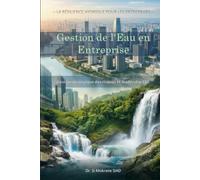 Gestion de l'Eau en Entreprise: Gestion stratégique des risques et leadership ESG