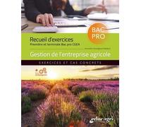 Gestion de l'entreprise agricole 1re et Tle Bac Pro CGEA: Recueil d'exercices