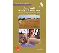 Gestion de l'exploitation agricole (3° Éd.): Éléments pour la prise de décision à partir de l'étude de cas concrets
