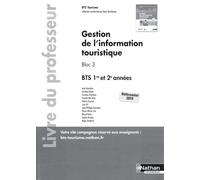 Gestion De L'information Touristique Bloc 3 Bts 1re Et 2e Années - Livre Du Professeur - Edition 2021