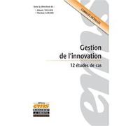 Gestion de l'innovation: 12 études de cas. Corrigés détaillés.