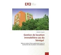 Gestion de location immobilière cas du Sénégal Mise en place d'une application pour la recherche des locations immobilières - Abdallah Sougane - Universitaires Europeennes - broché - Livre