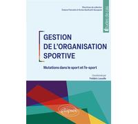 Gestion de l'organisation sportive Mutations dans le sport et l'e-sport - Frédéric Lassalle - Ellipses - broché - Manuel