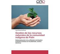 Gestión De Los Recursos Naturales De La Comunidad Indígena De Palín