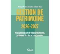 Gestion de patrimoine 2026 / 2027 Du diagnostic aux stratégies financières, juridiques, fiscales et relationnelles - Frédéric Gonand - Vuibert - ebook (ePub) - Etude