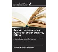 Gestión de personal en pymes del sector creativo, Estiria: Un estudio preliminar para generar hipótesis basado en la bibliografía y en entrevistas a directivos