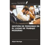 GESTIÓN DE PERSONAS EN EL LUGAR DE TRABAJO MODERNO