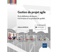 Gestion de projet agile De la définition du besoin à la livraison d'un produit de qualité - Stéphane Badreau - Eni Editions - broché - Manuel
