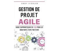 Gestion de Projet Agile: Guide d'Apprentissage de Lean pour les Débutants, étape par étape