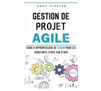 Gestion de Projet Agile: Guide d'Apprentissage de Scrum pour les Débutants, étape par étape