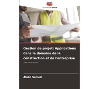 Gestion de projet: Applications dans le domaine de la construction et de l'entreprise: Gestion de projet