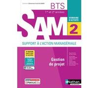 Domaine d'activité 2 - Gestion de projet - BTS SAM 1re et 2e années - Coll. Domaines d'activité SAM