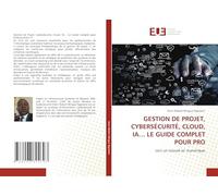 Gestion de Projet, Cybersécurité, Cloud, Ia... Le Guide Complet Pour Pro