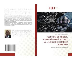 GESTION DE PROJET, CYBERSÉCURITÉ, CLOUD, IA… LE GUIDE COMPLET POUR PRO: vers un nouvel air numerique