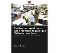 Gestion De Projet Dans Une Organisation Publique Fédérale Complexe