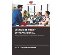 GESTION DE PROJET ENTREPRENEURIAL:: Quand le chaos rencontre la créativité et la planification