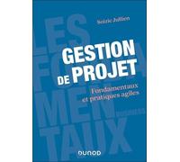 Gestion De Projet - Fondamentaux Et Pratiques Agiles