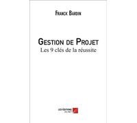 Gestion de projet: Les 9 clés de la réussite