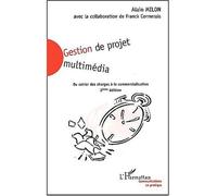 Gestion de projet multimédia Du cahier des charges à la commercialisation - Alain Milon - L'harmattan - broché - Etude