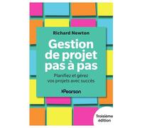 Gestion de projet pas à pas Planifiez et gérez vos projets avec succès - Richard Newton - Pearson France - broché - Guide