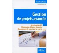 Gestion de projets avancée: Structuration 3D. Pilotage des délais et des coûts. Management de projet par les écarts.