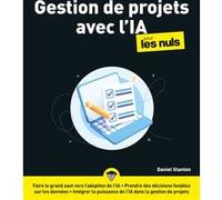 Gestion de projets avec l'IA pour les Nuls Daniel Stanton (Auteur)