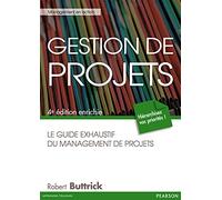 Gestion de projets : Le guide exhaustif du management de projets, 4e édition enrichie
