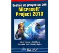 Gestión De Proyectos Con Microsoft Project 2013 - Antonio Colmenar Santos, Francisco Javier Cruz Castañón, Manuel A. Castro Gil, David Borge Díez Antonio Colmenar Santos, Francisco Javier Cruz Castañó
