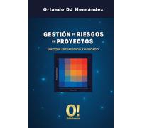 Gestión de Riesgos en Proyectos: Enfoque estratégico y aplicado